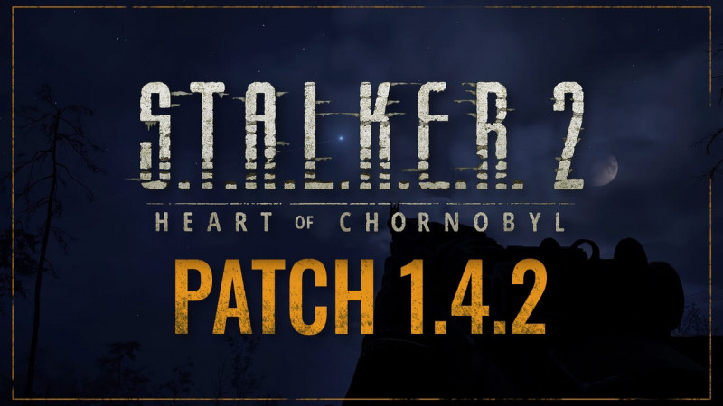  S.T.A.L.K.E.R. 2: Сердце Чернобыля - Патч 1.4.2