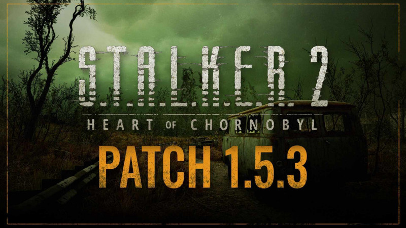  S.T.A.L.K.E.R. 2: Сердце Чернобыля - Патч 1.5.3