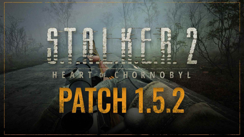  S.T.A.L.K.E.R. 2: Сердце Чернобыля - Патч 1.5.2