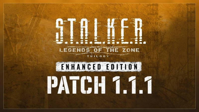  S.T.A.L.K.E.R.: Legends of the Zone - Enhanced Edition - Разработчики выпустили патч 1.1.1